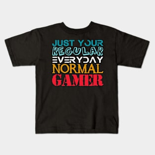 JUST  YOUR  REGULAR EVERYDAY NORMAL GAMER Kids T-Shirt